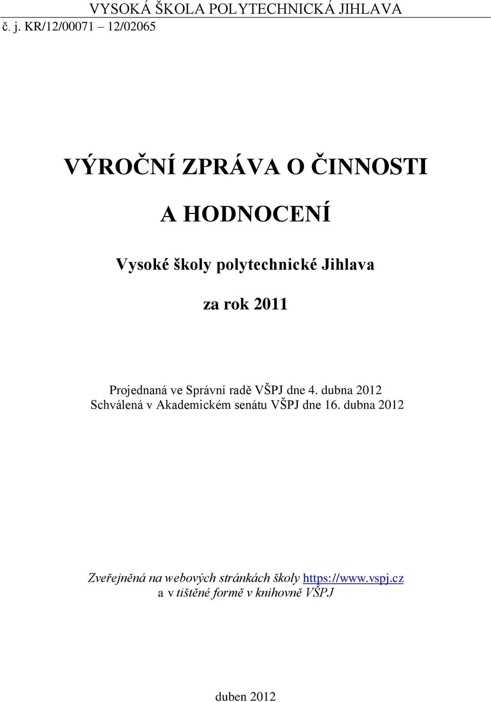 Jihlava za rok 2011 Projednaná ve Správní radě VŠPJ dne 4.