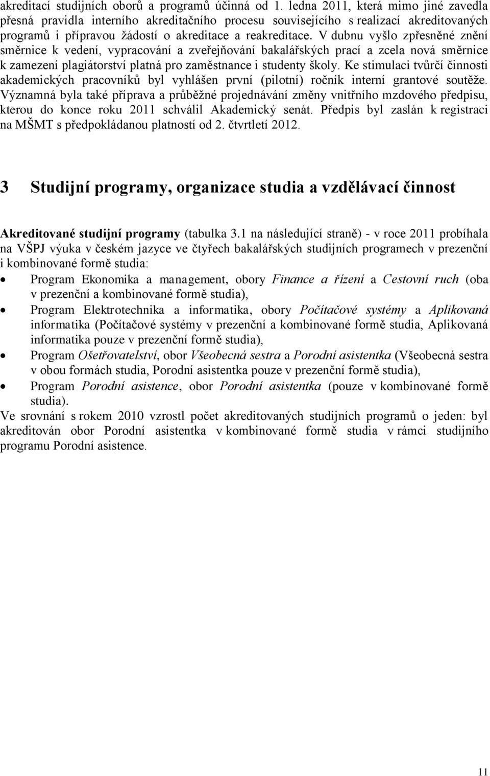 V dubnu vyšlo zpřesněné znění směrnice k vedení, vypracování a zveřejňování bakalářských prací a zcela nová směrnice k zamezení plagiátorství platná pro zaměstnance i studenty školy.