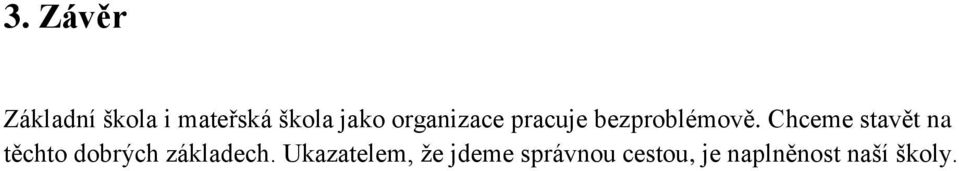 Chceme stavět na těchto dobrých základech.