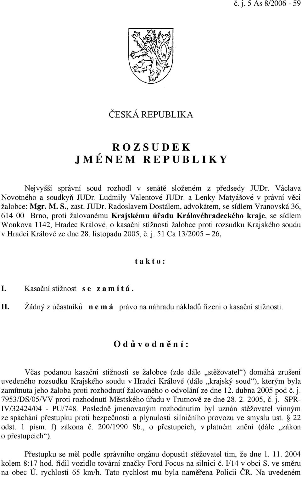 a Lenky Matyášové v právní věci žalobce: Mgr. M. S., zast. JUDr.