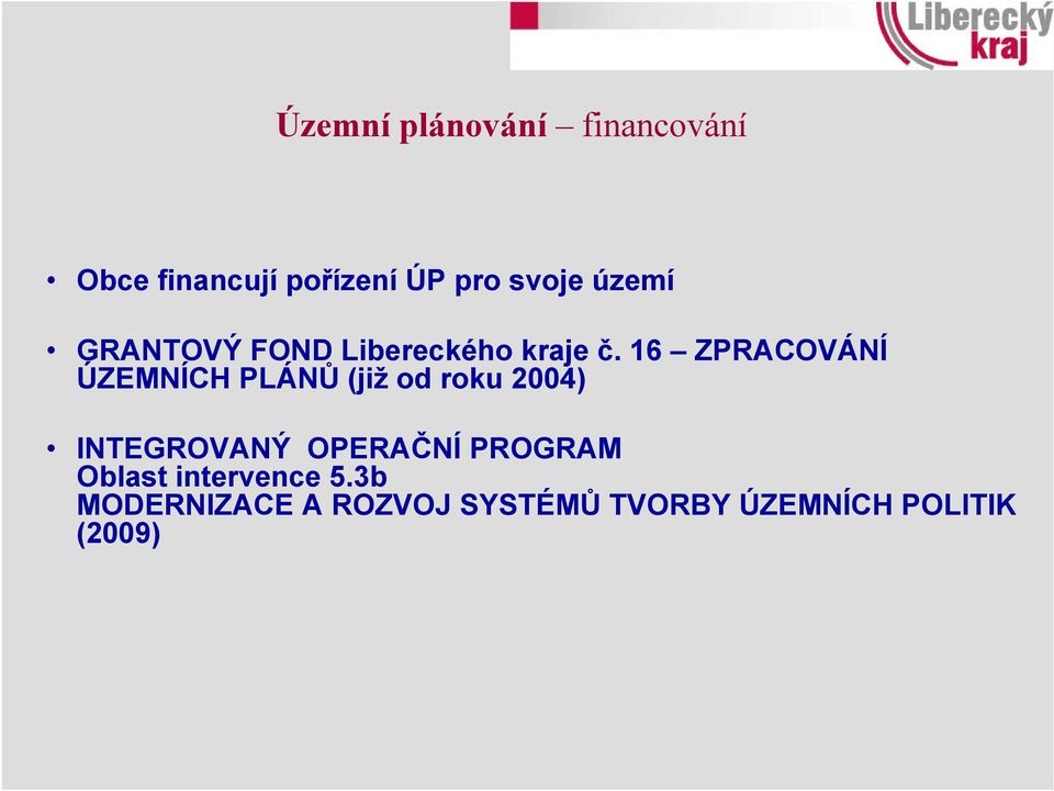 16 ZPRACOVÁNÍ ÚZEMNÍCH PLÁNŮ (již od roku 2004) INTEGROVANÝ