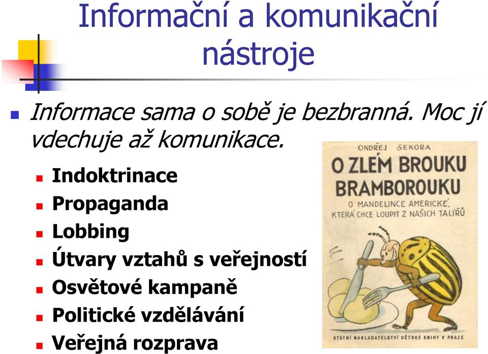 Indoktrinace Propaganda Lobbing Útvary vztahů s