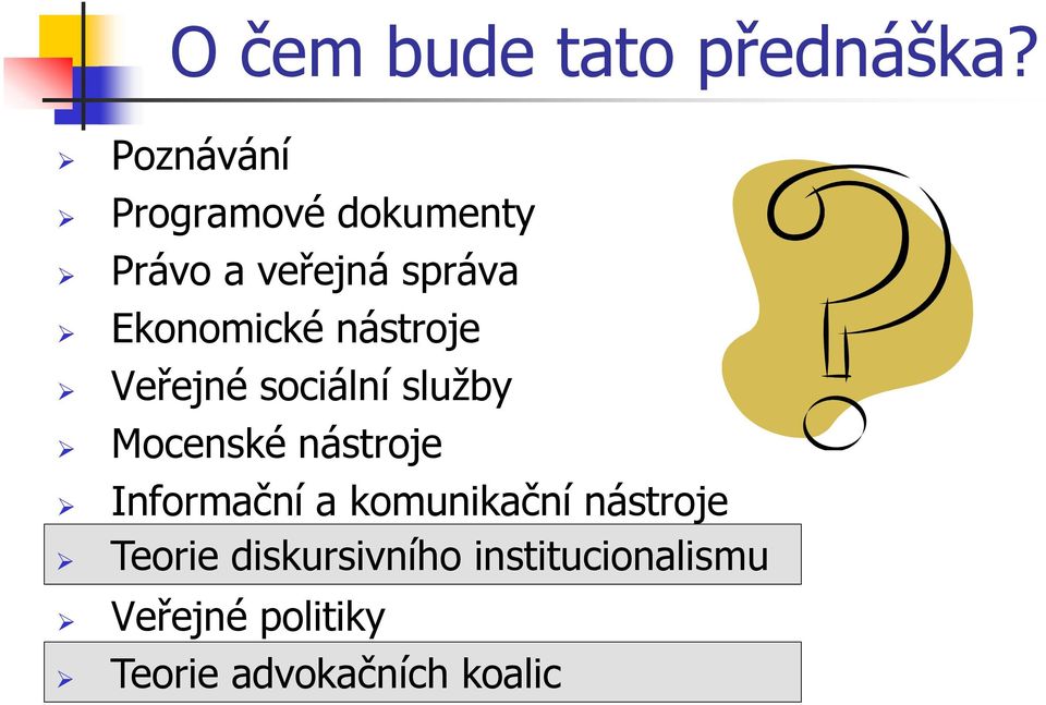 nástroje Veřejné sociální služby Mocenské nástroje Informační a