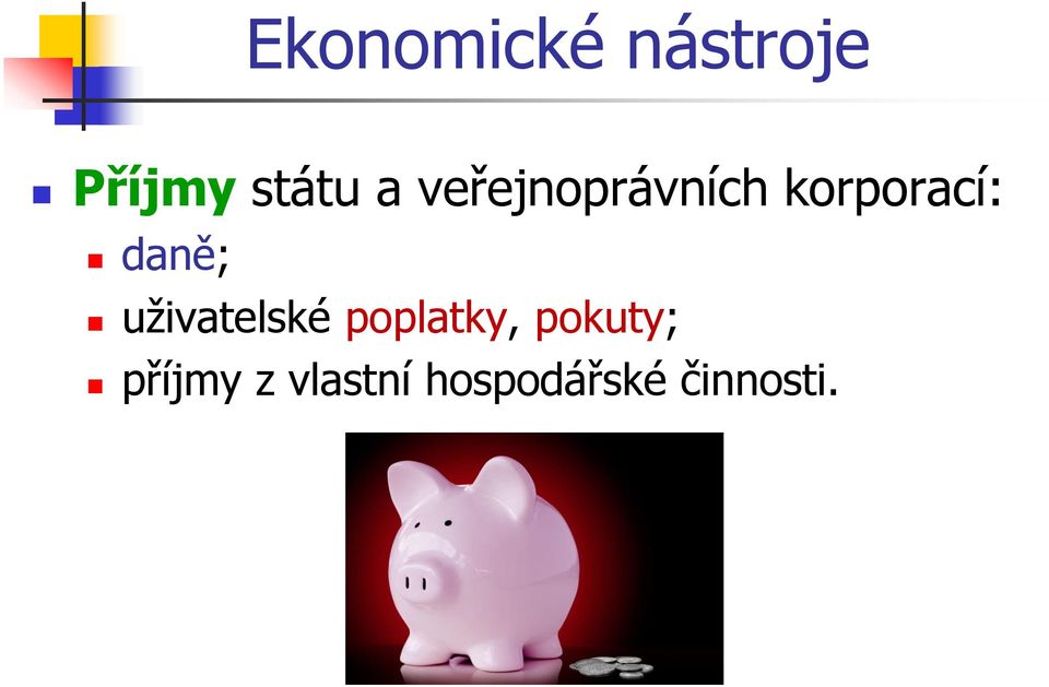 daně; uživatelské poplatky,