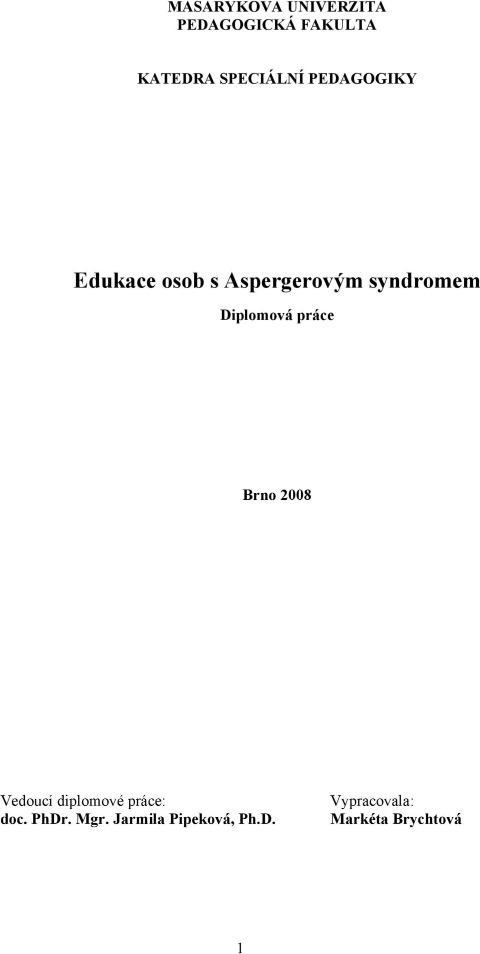 syndromem Diplomová práce Brno 2008 Vedoucí diplomové