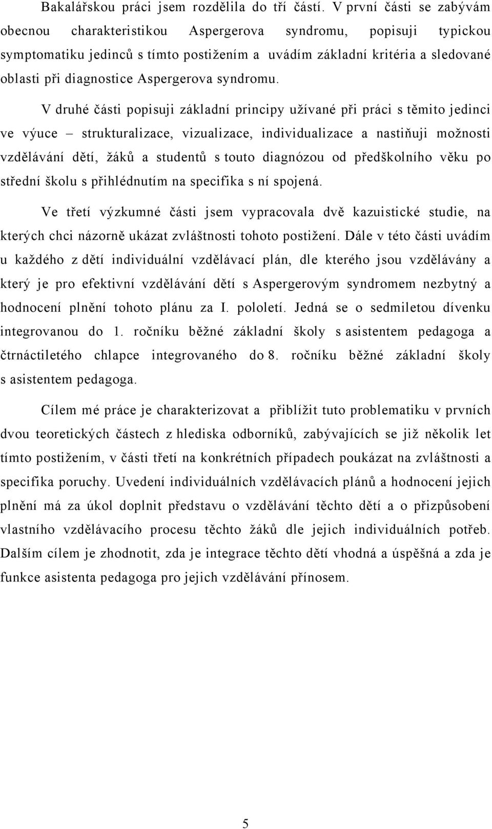 Aspergerova syndromu.