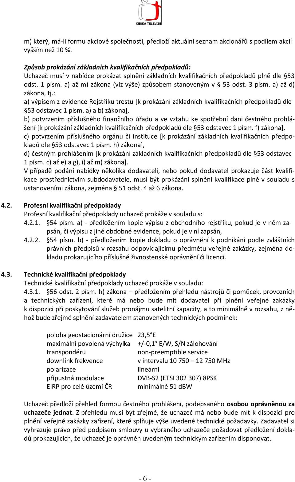 a) až m) zákona (viz výše) způsobem stanoveným v 53 odst. 3 písm. a) až d) zákona, tj.