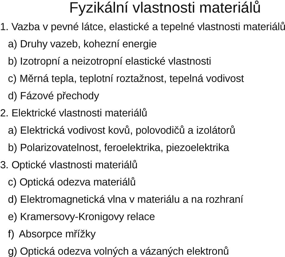 Měrná tepla, teplotní roztažnost, tepelná vodivost d) Fázové přechody 2.