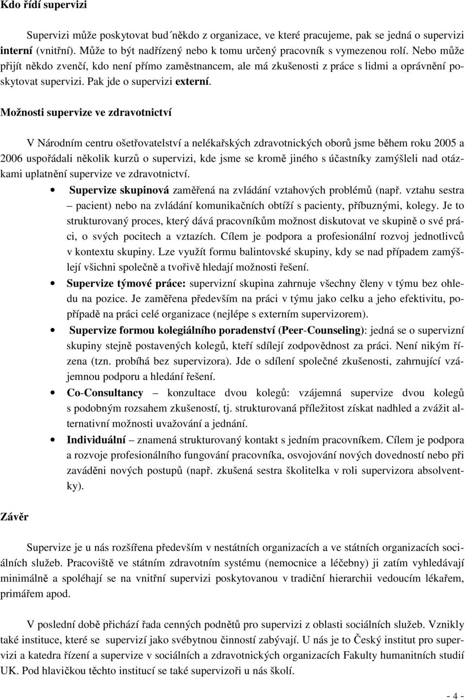 Pak jde o supervizi externí.