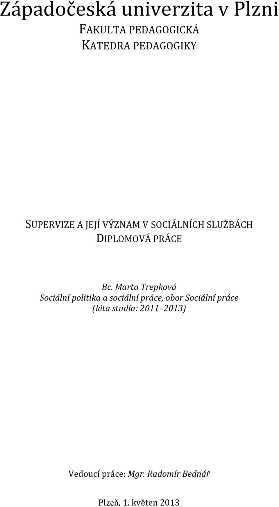 Marta Trepková Sociální politika a sociální práce, obor Sociální práce