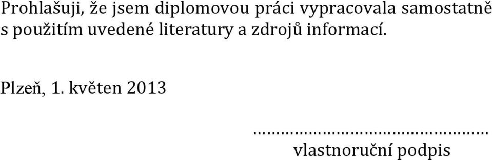 uvedené literatury a zdrojů informací.