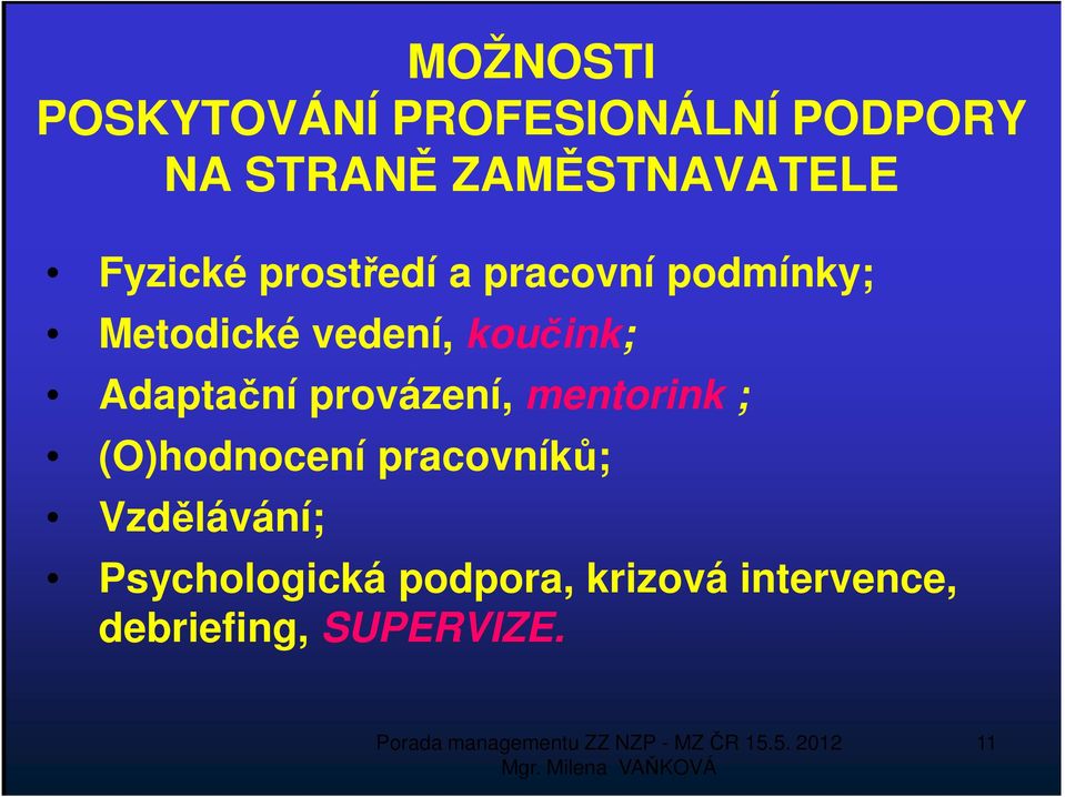 Adaptační provázení, mentorink ; (O)hodnocení pracovníků;