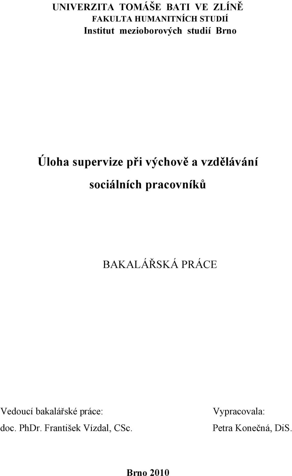sociálních pracovníků BAKALÁŘSKÁ PRÁCE Vedoucí bakalářské práce: doc.