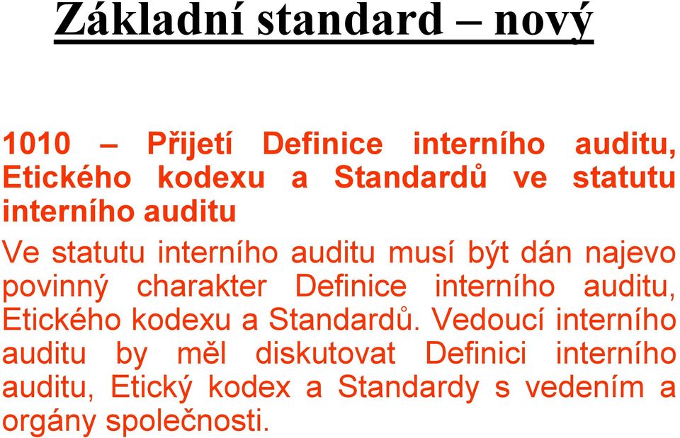 charakter Definice interního auditu, Etického kodexu a Standardů.