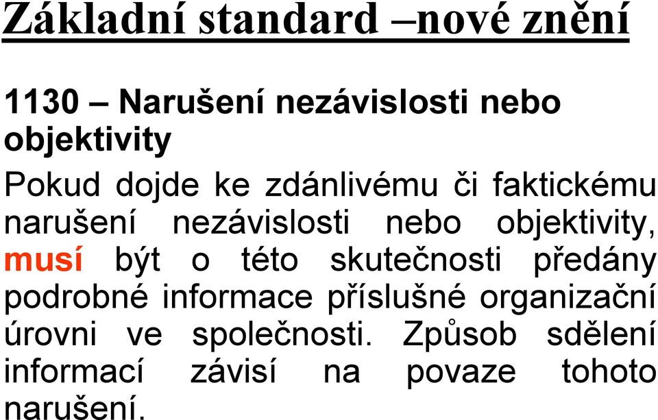 objektivity, musí být o této skutečnosti předány podrobné informace příslušné