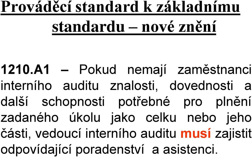 další schopnosti potřebné pro plnění zadaného úkolu jako celku nebo