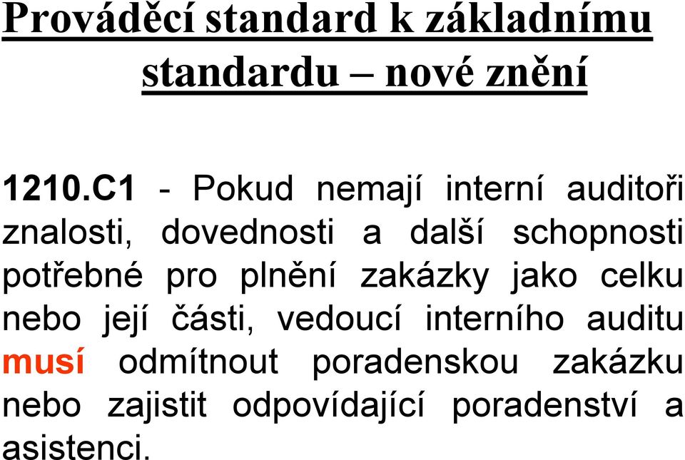 potřebné pro plnění zakázky jako celku nebo její části, vedoucí interního