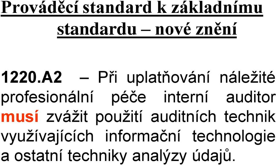 auditor musí zvážit použití auditních technik