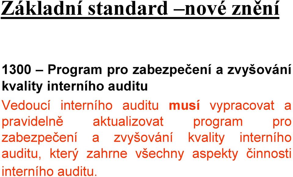 pravidelně aktualizovat program pro zabezpečení a zvyšování kvality