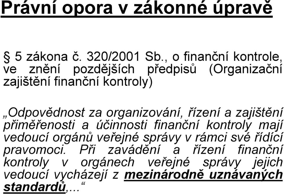 organizování, řízení a zajištění přiměřenosti a účinnosti finanční kontroly mají vedoucí orgánů veřejné