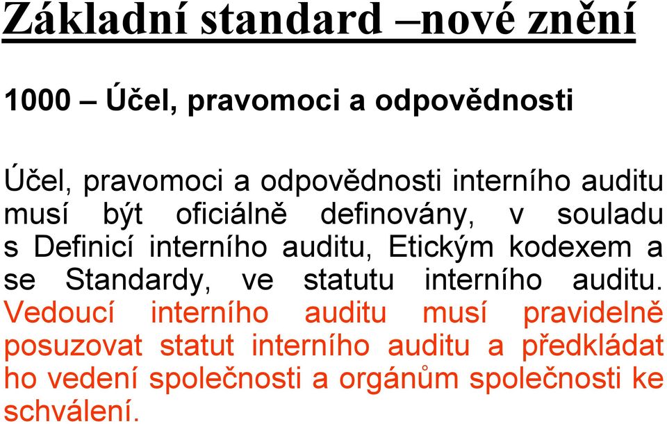 kodexem a se Standardy, ve statutu interního auditu.