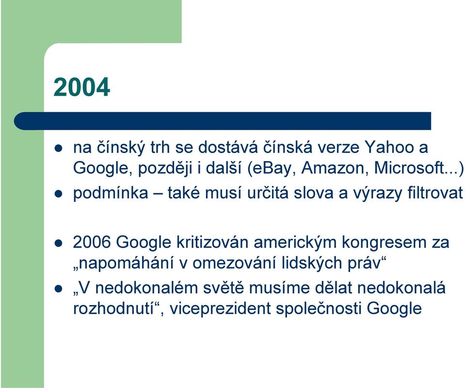 ..) podmínka také musí určitá slova a výrazy filtrovat 2006 Google kritizován