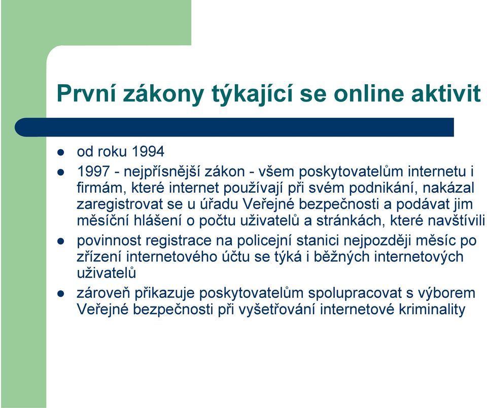 stránkách, které navštívili povinnost registrace na policejní stanici nejpozději měsíc po zřízení internetového účtu se týká i běžných