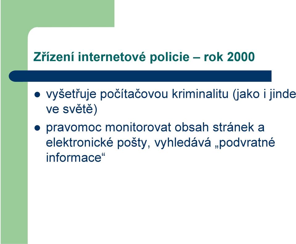 jinde ve světě) pravomoc monitorovat obsah