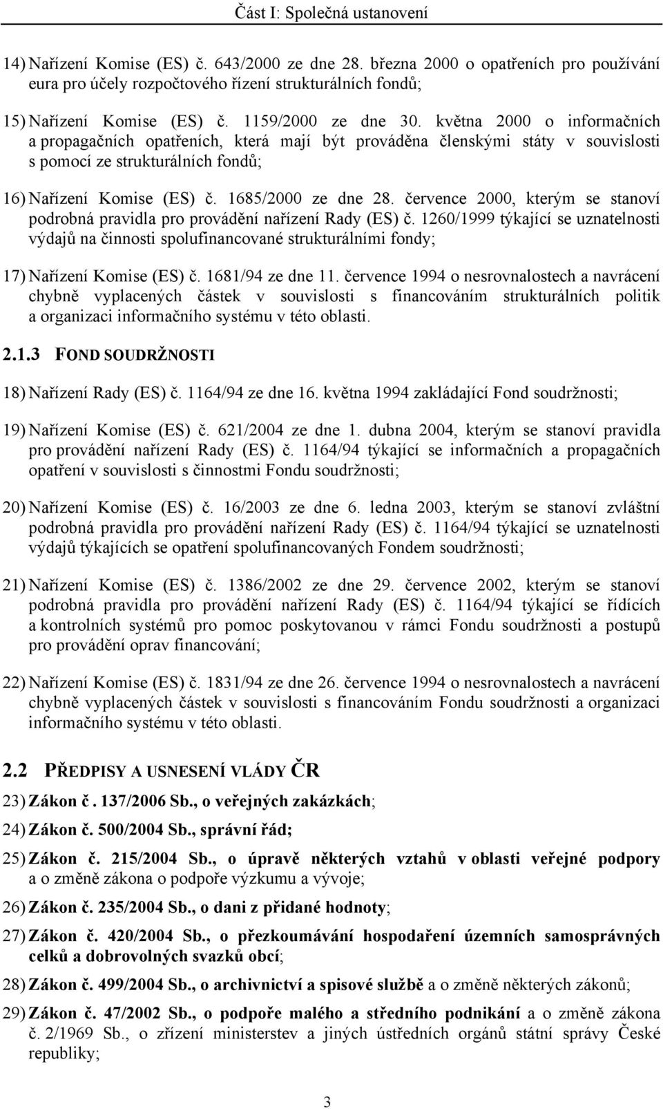 1685/2000 ze dne 28. července 2000, kterým se stanoví podrobná pravidla pro provádění nařízení Rady (ES) č.