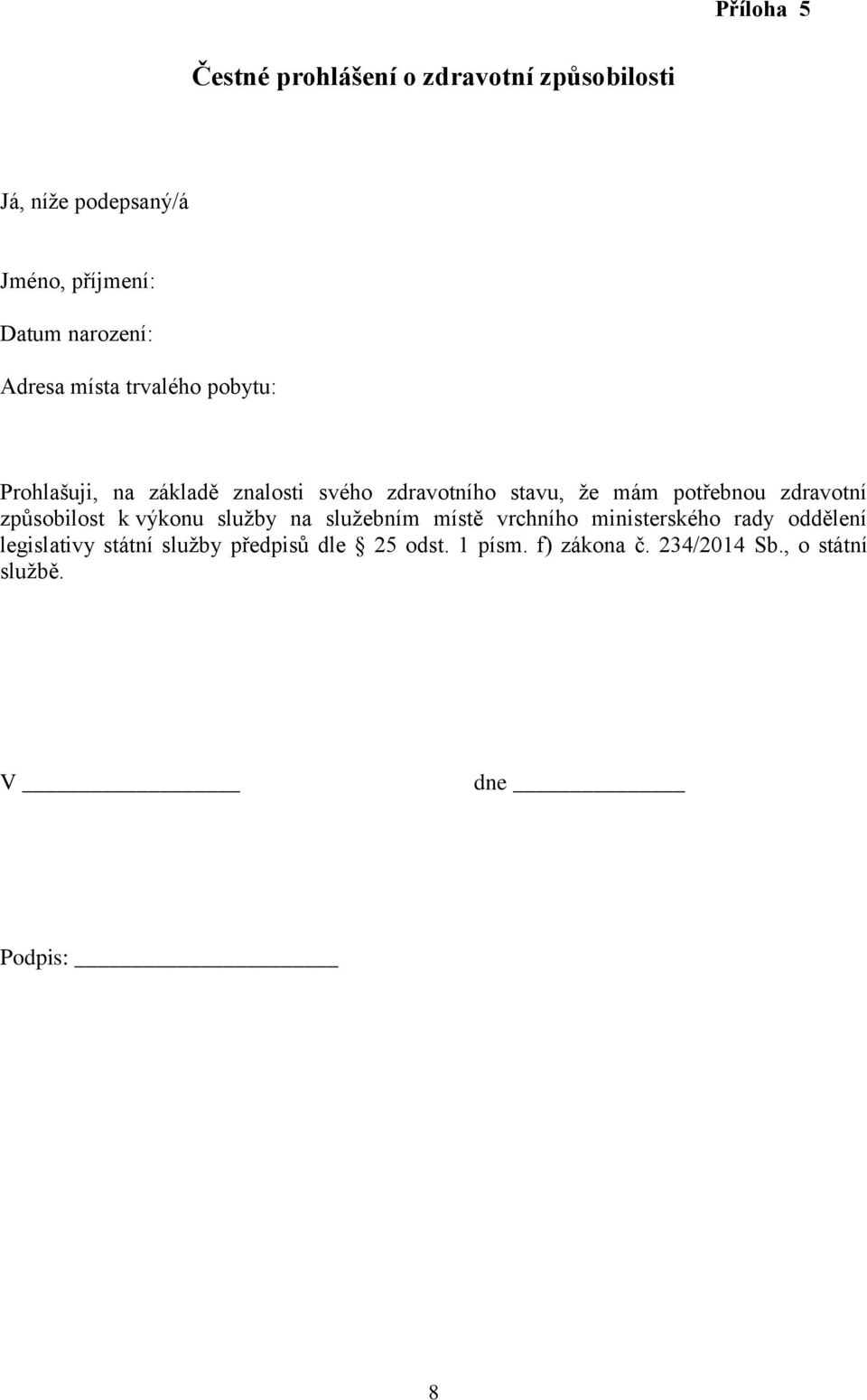 potřebnou zdravotní způsobilost k výkonu služby na služebním místě vrchního ministerského rady oddělení