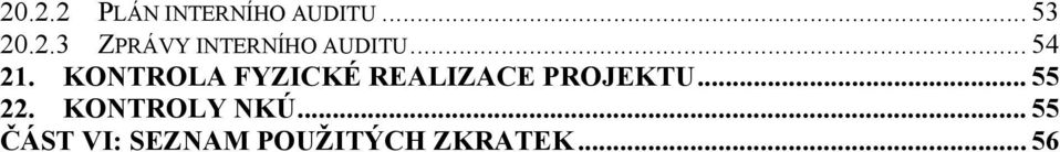 KONTROLA FYZICKÉ REALIZACE PROJEKTU... 55 22.