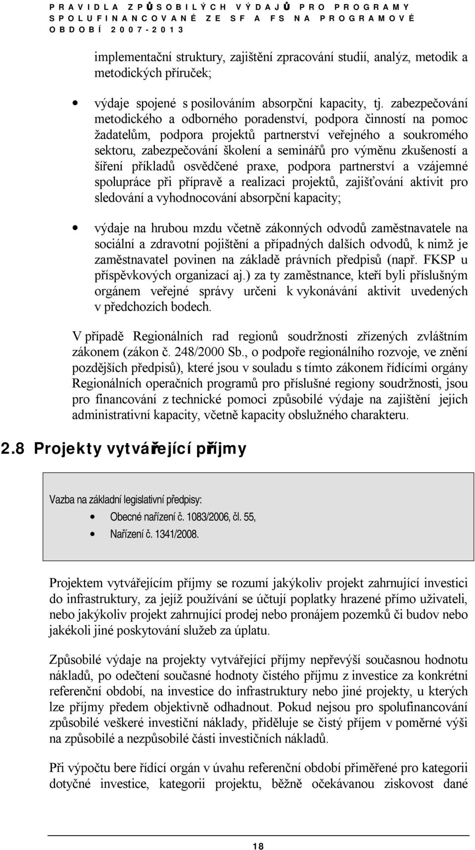 zkušeností a šíření příkladů osvědčené praxe, podpora partnerství a vzájemné spolupráce při přípravě a realizaci projektů, zajišťování aktivit pro sledování a vyhodnocování absorpční kapacity; výdaje