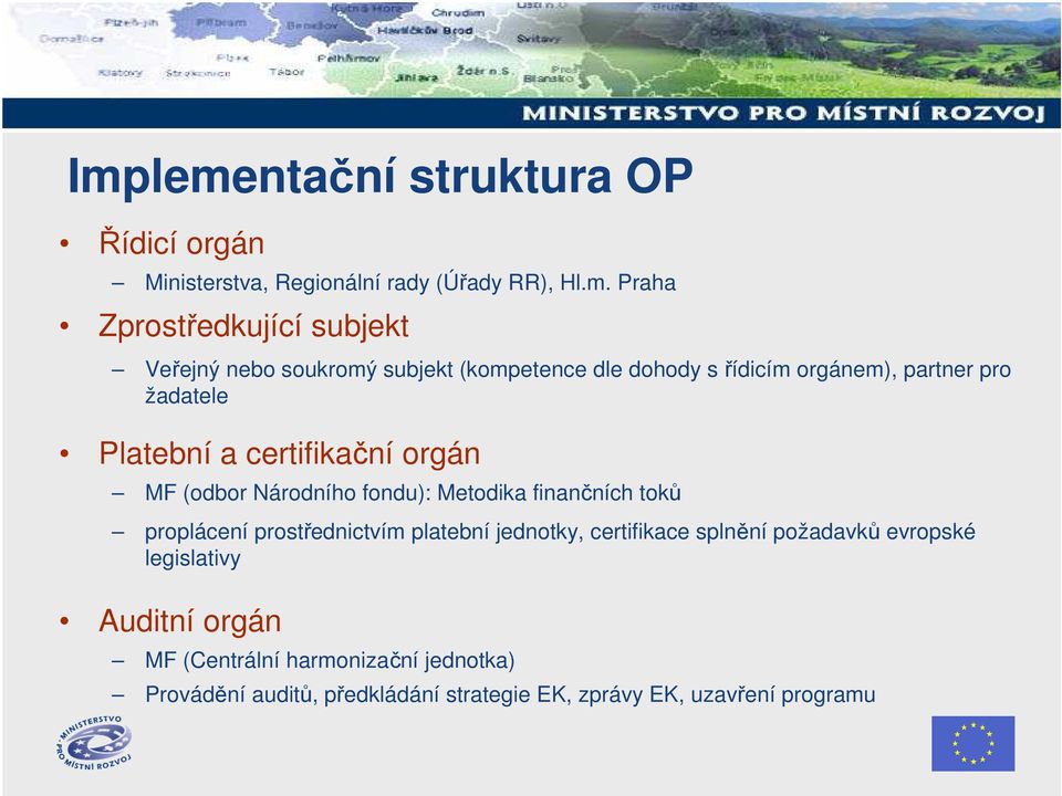 Národního fondu): Metodika finančních toků proplácení prostřednictvím platební jednotky, certifikace splnění požadavků evropské