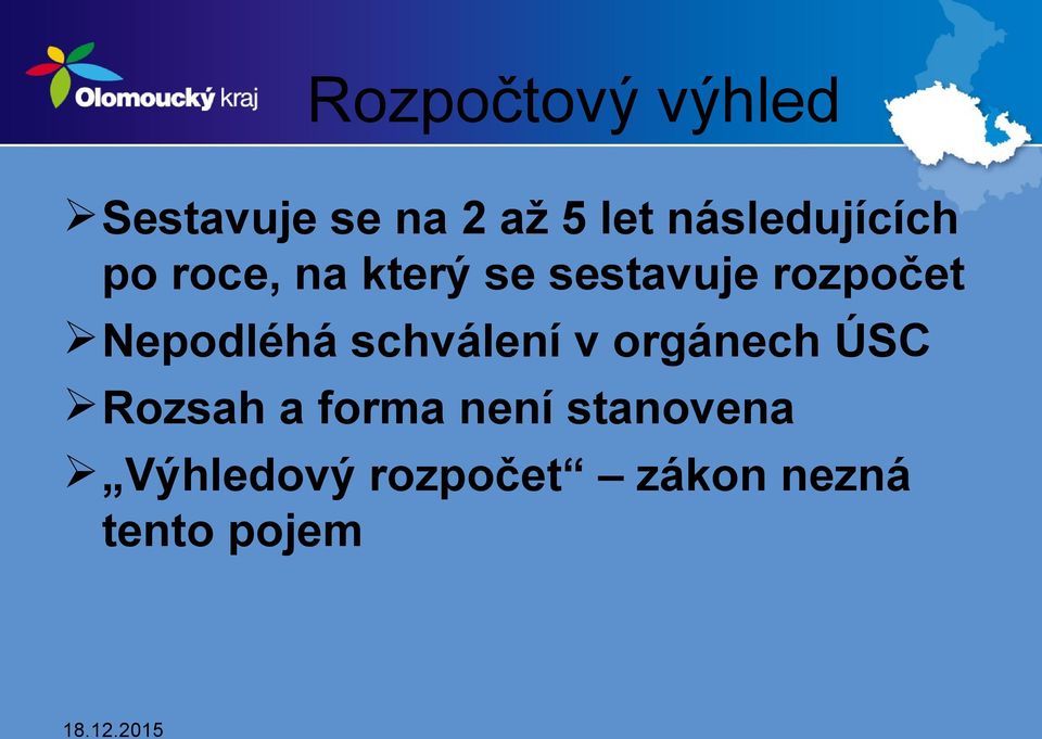 rozpočet Nepodléhá schválení v orgánech ÚSC Rozsah