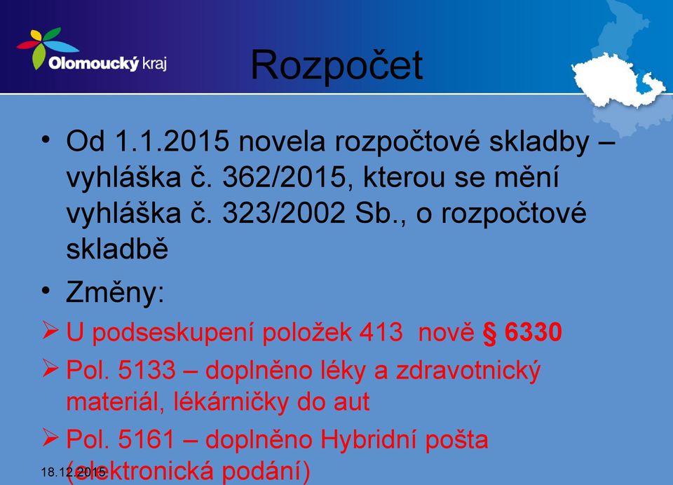 , o rozpočtové skladbě Změny: U podseskupení položek 413 nově 6330 Pol.