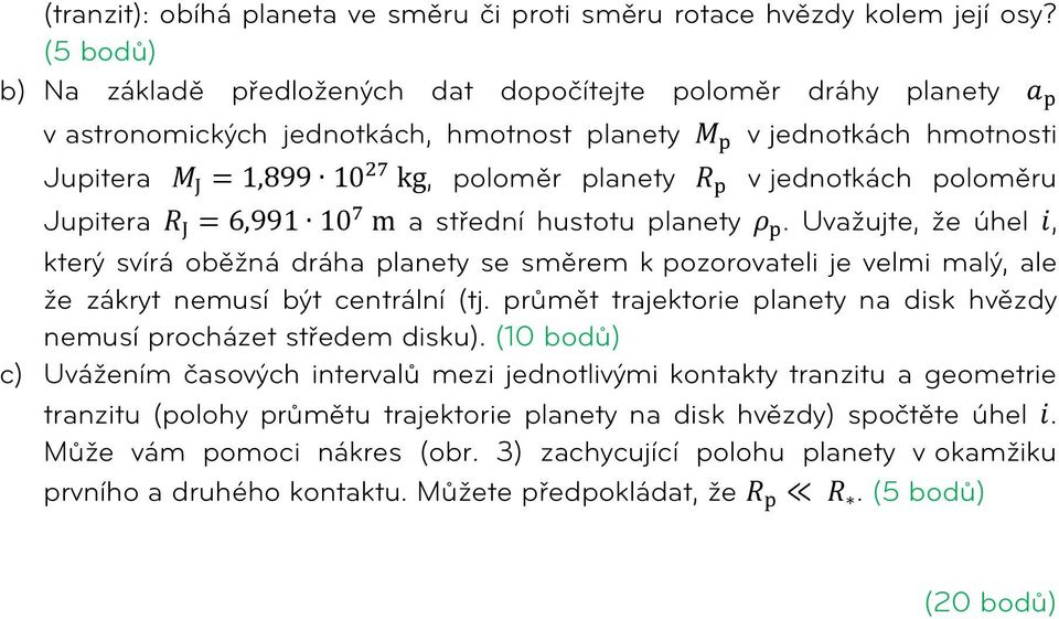 p v jednotkách poloměru Jupitera R J = 6,991 10 7 m a střední hustotu planety ρ p.