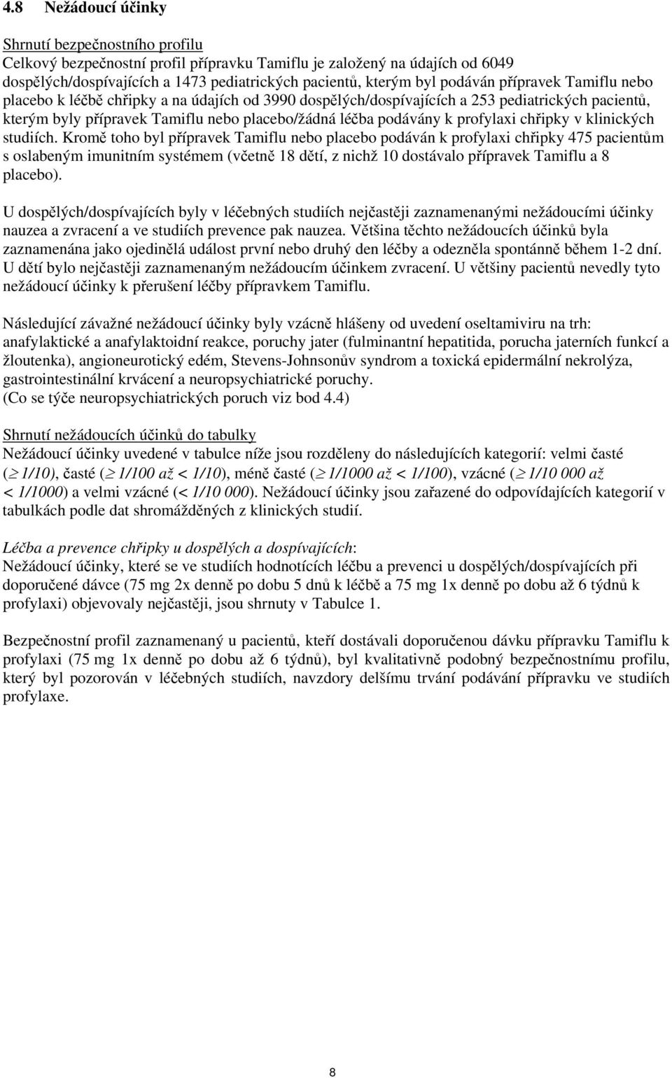 profylaxi chřipky v klinických studiích.