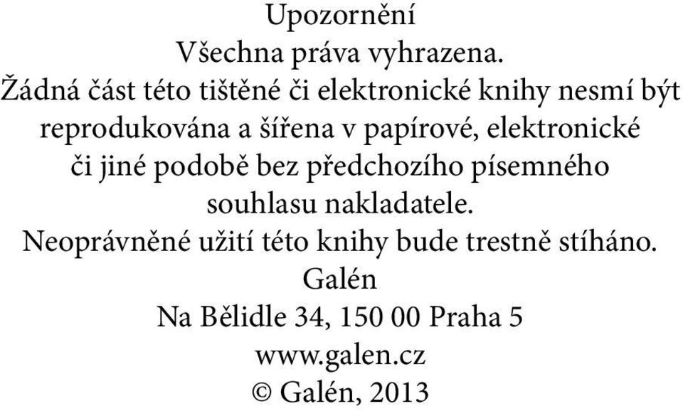 v papírové, elektronické či jiné podobě bez předchozího písemného souhlasu