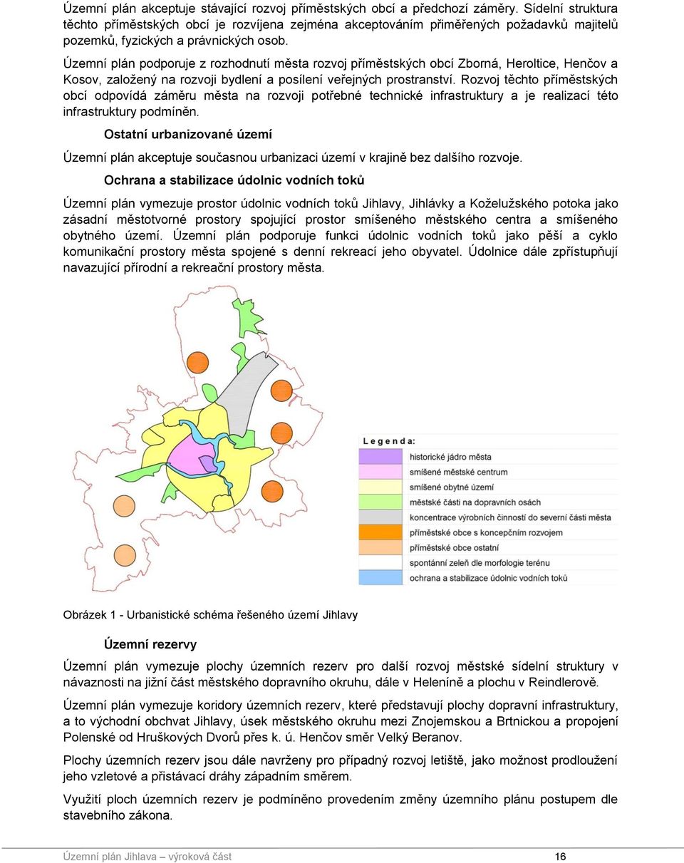 Územní plán podporuje z rozhodnutí města rozvoj příměstských obcí Zborná, Heroltice, Henčov a Kosov, založený na rozvoji bydlení a posílení veřejných prostranství.