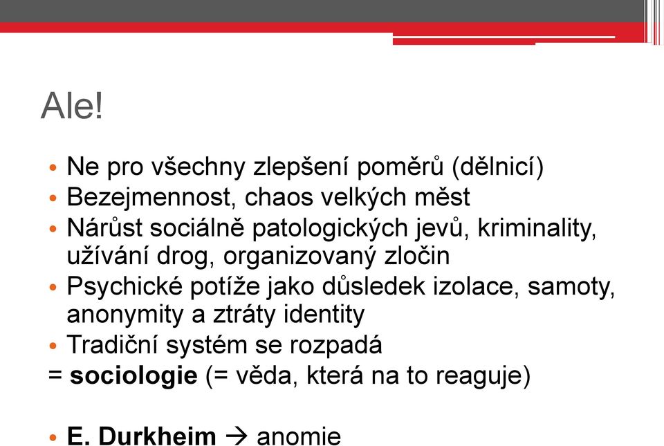 zločin Psychické potíţe jako důsledek izolace, samoty, anonymity a ztráty