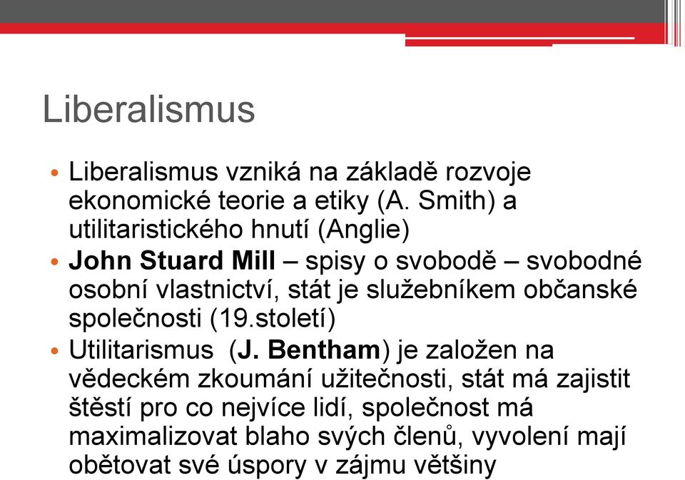 sluţebníkem občanské společnosti (19.století) Utilitarismus (J.