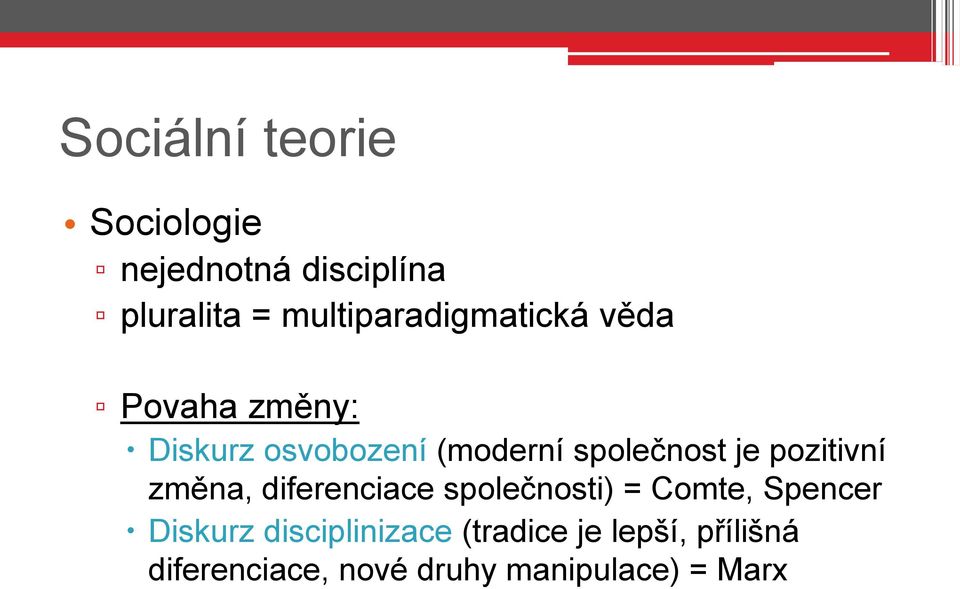 společnost je pozitivní změna, diferenciace společnosti) = Comte, Spencer