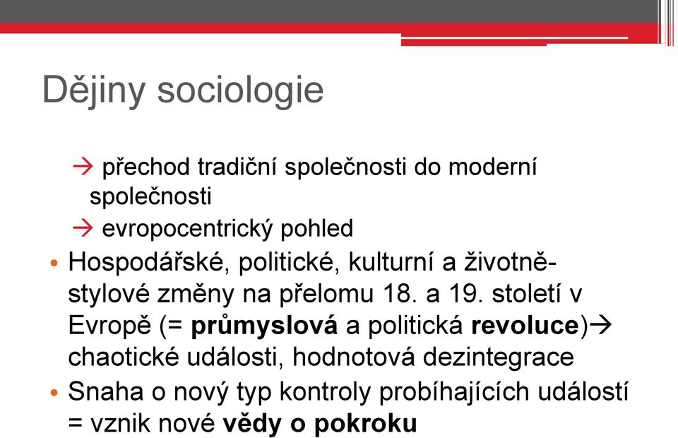 století v Evropě (= průmyslová a politická revoluce) chaotické události, hodnotová