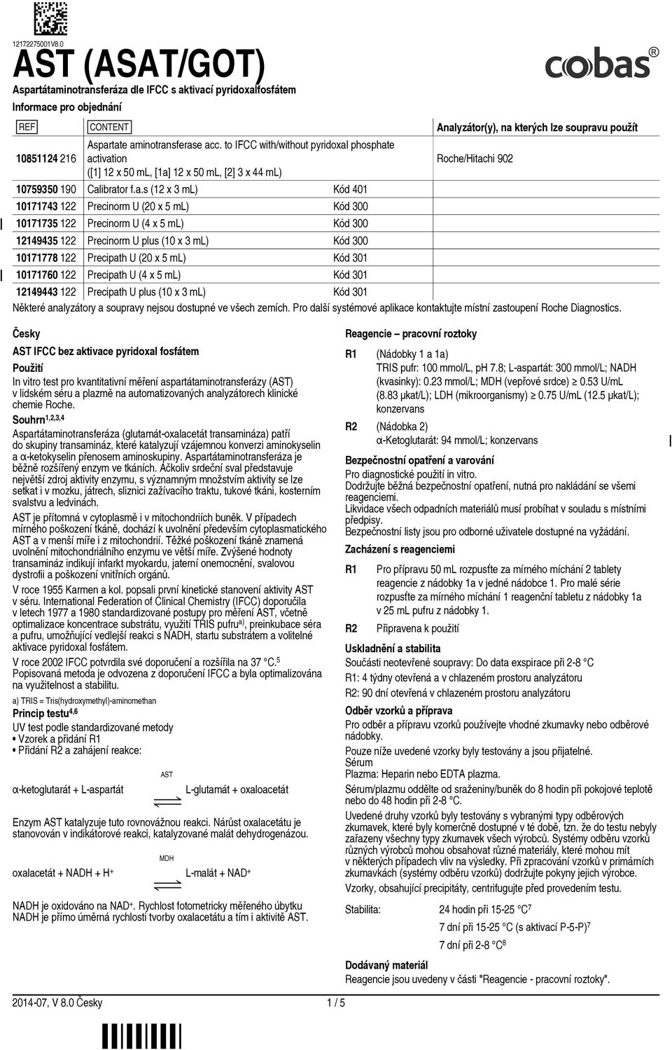 tate aminotransferase acc. to IFCC with/without pyridoxal phosphate activation ([1] 12 x 50 ml, [1a] 12 x 50 ml, [2] 3 x 44 ml) 10759350 190 Calibrator f.a.s (12 x 3 ml) Kód 401 10171743 122