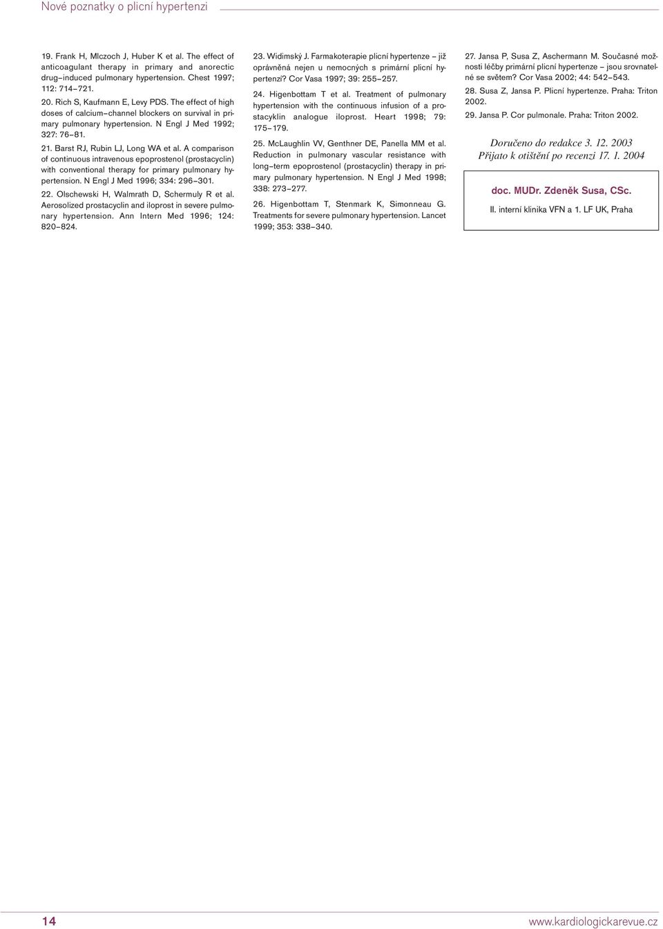 A comparison of continuous intravenous epoprostenol (prostacyclin) with conventional therapy for primary pulmonary hypertension. N Engl J Med 1996; 334: 296 301. 22.
