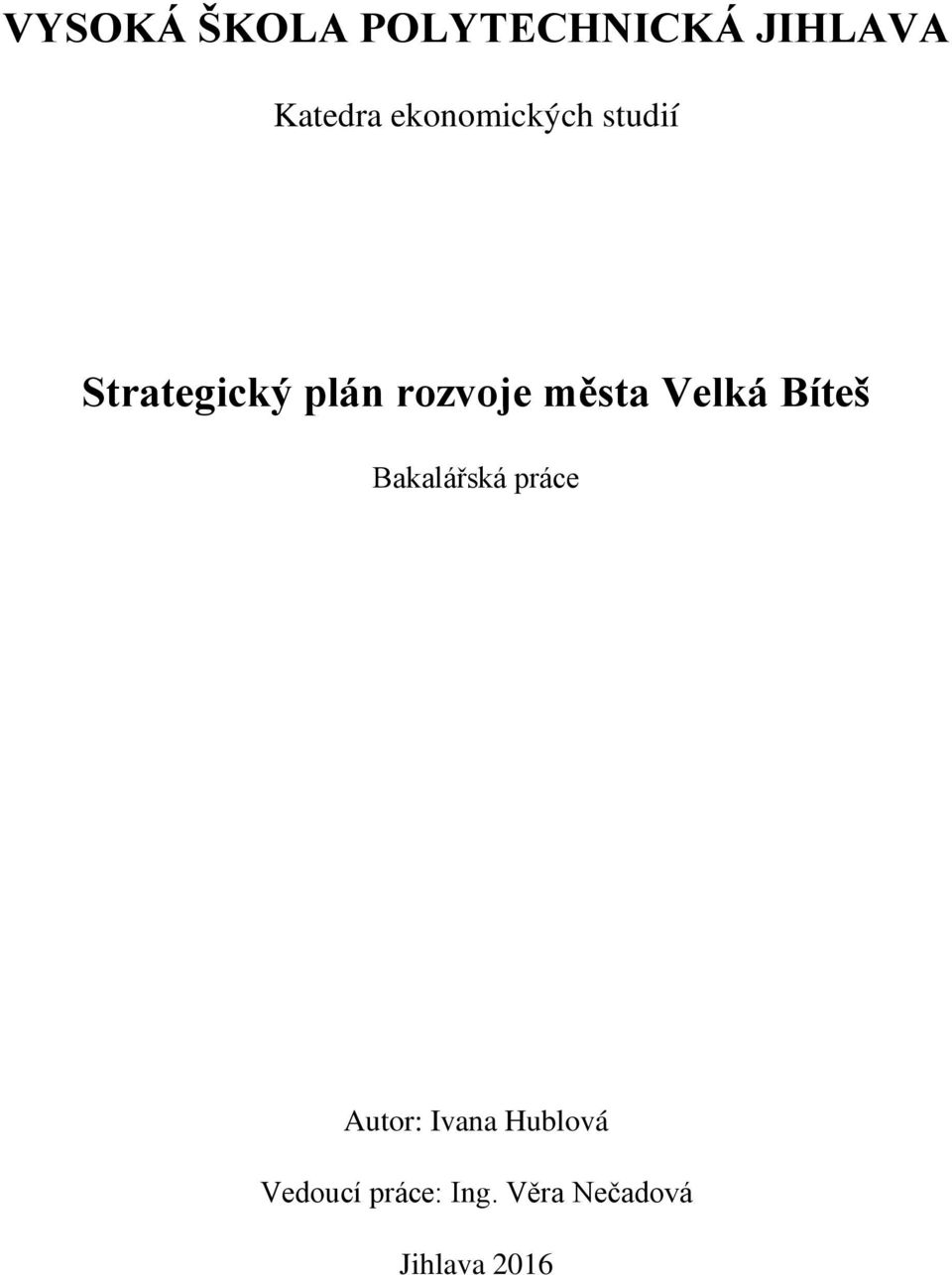 města Velká Bíteš Bakalářská práce Autor: Ivana