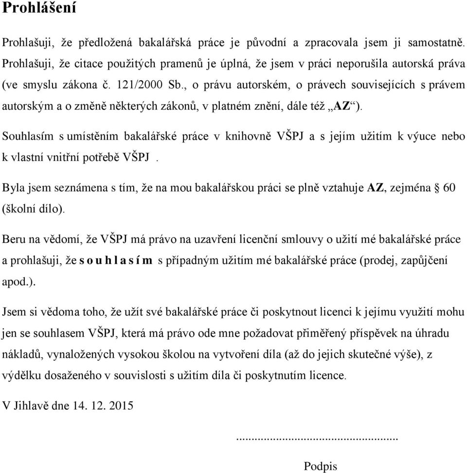 , o právu autorském, o právech souvisejících s právem autorským a o změně některých zákonů, v platném znění, dále též AZ ).