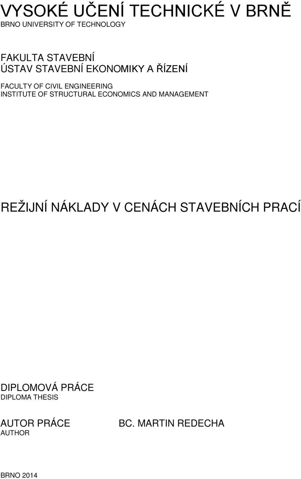 STRUCTURAL ECONOMICS AND MANAGEMENT REŽIJNÍ NÁKLADY V CENÁCH STAVEBNÍCH PRACÍ