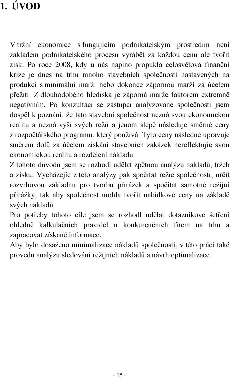 Z dlouhodobého hlediska je záporná marže faktorem extrémně negativním.