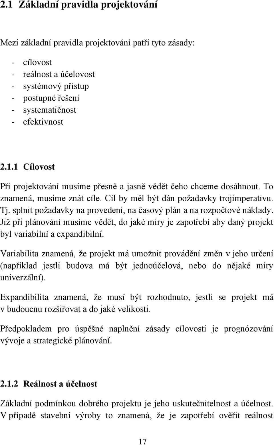 Již při plánování musíme vědět, do jaké míry je zapotřebí aby daný projekt byl variabilní a expandibilní.